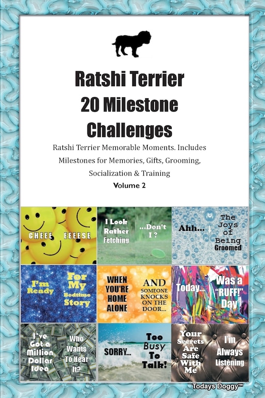 Front cover_Ratshi Terrier 20 Milestone Challenges Ratshi Terrier Memorable Moments. Includes Milestones for Memories, Gifts, Grooming, Socialization & Training Volume 2