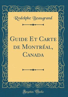 Front cover_Guide Et Carte de Montréal, Canada (Classic Reprint)