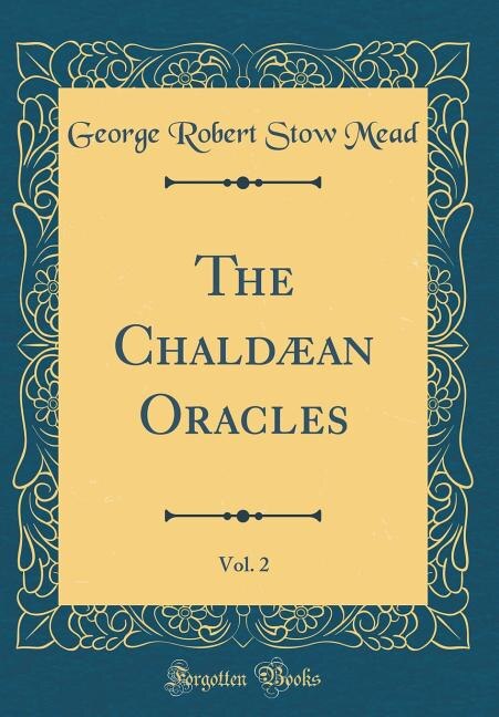 Couverture_The Chald&aelig;an Oracles, Vol. 2 (Classic Reprint)