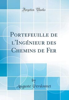 Front cover_Portefeuille de l'Ingénieur des Chemins de Fer (Classic Reprint)