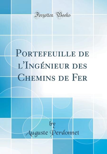 Front cover_Portefeuille de l'Ingénieur des Chemins de Fer (Classic Reprint)