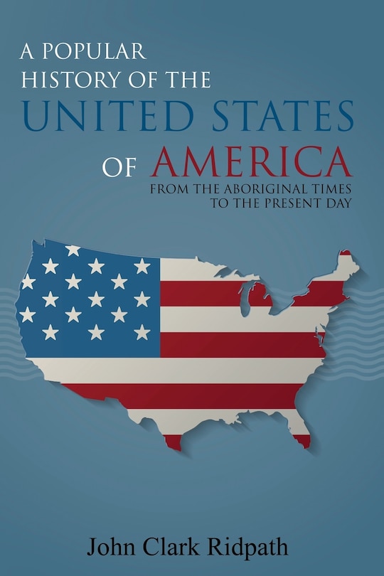 Front cover_A Popular History of the United States of America, From the Aboriginal Times to the Present Day