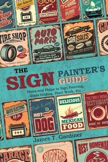 Front cover_The Sign Painter's Guide, or Hints and Helps to Sign Painting, Glass Gilding, Pearl Work, Etc.