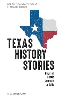 Front cover_Texas History Stories; Houston, Austin, Crockett, La Salle