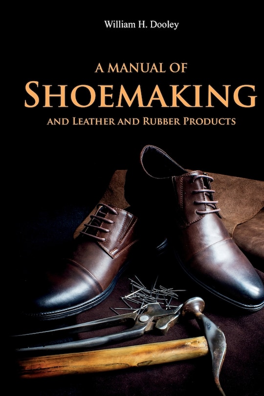 Front cover_A Manual of Shoemaking and Leather and Rubber Products