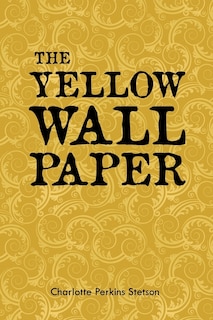 The Yellow Wall Paper