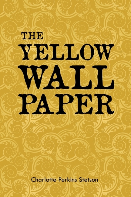 The Yellow Wall Paper