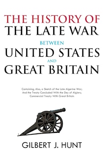 Front cover_The History of the Late War Between the United States and Great Britain