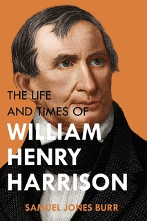 Front cover_The Life and Times of William Henry Harrison