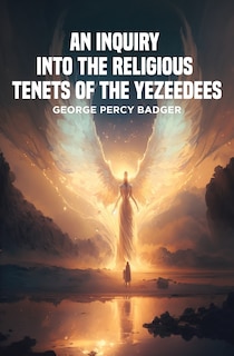 Front cover_An Inquiry into the Religious Tenets of the Yezeedees