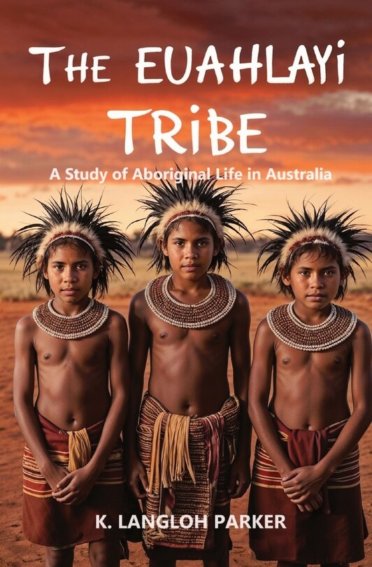 Couverture_The Euahlayi Tribe, A Study of Aboriginal Life in Australia