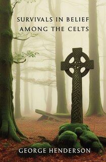 Front cover_Survivals in Belief Among the Celts