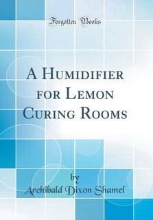 Couverture_A Humidifier for Lemon Curing Rooms (Classic Reprint)