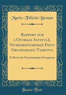Couverture_Rapport sur l'Ouvrage Intitulé, Numizmaticheskie Fakty Gruzinskago Tsarstva