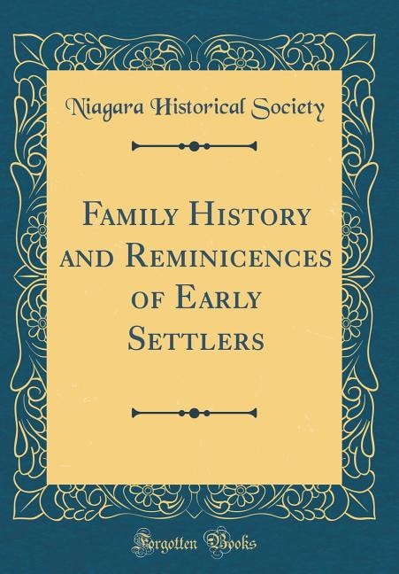 Family History and Reminicences of Early Settlers (Classic Reprint)