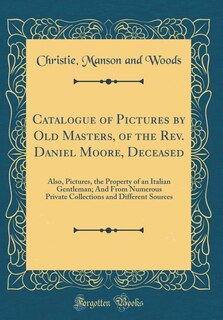 Couverture_Catalogue of Pictures by Old Masters, of the Rev. Daniel Moore, Deceased