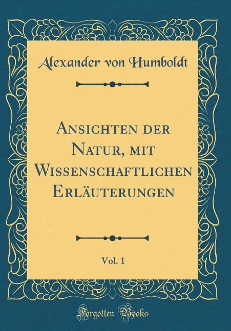Front cover_Ansichten der Natur, mit Wissenschaftlichen Erläuterungen, Vol. 1 (Classic Reprint)