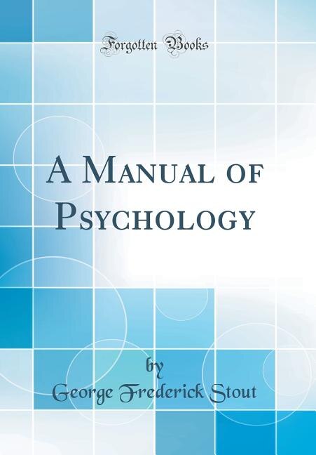 A Manual of Psychology (Classic Reprint)