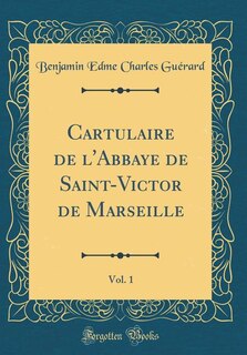 Couverture_Cartulaire de l'Abbaye de Saint-Victor de Marseille, Vol. 1 (Classic Reprint)