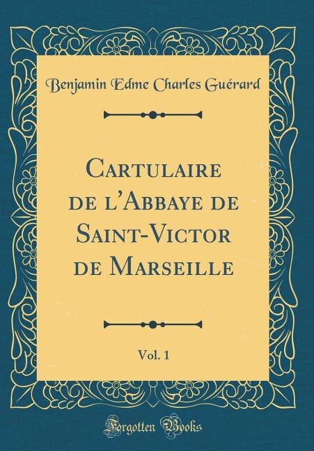 Couverture_Cartulaire de l'Abbaye de Saint-Victor de Marseille, Vol. 1 (Classic Reprint)