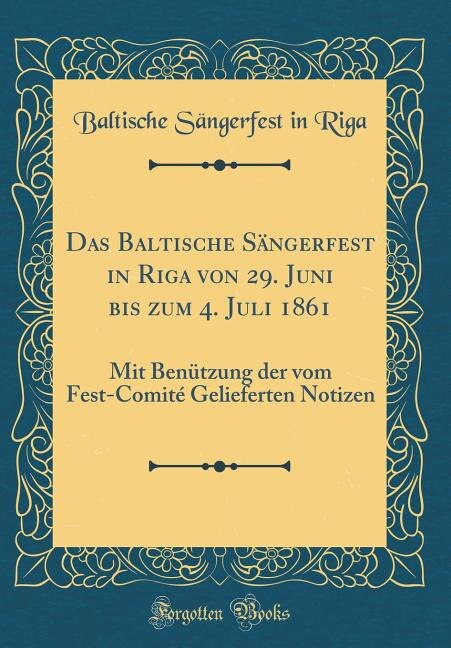 Front cover_Das Baltische Sängerfest in Riga von 29. Juni bis zum 4. Juli 1861