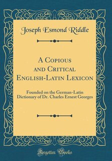 Couverture_A Copious and Critical English-Latin Lexicon