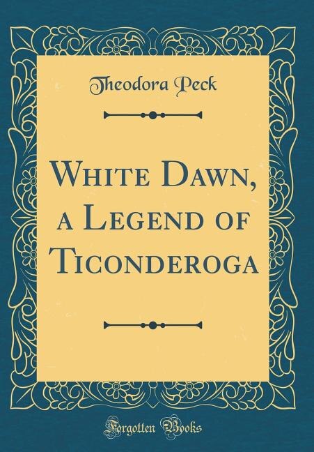 Couverture_White Dawn, a Legend of Ticonderoga (Classic Reprint)