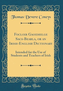 Couverture_Focloir Gaoidhilge Sacs-Bearla, or an Irish-English Dictionary