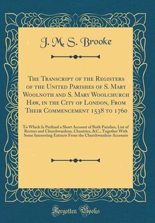 Couverture_The Transcript of the Registers of the United Parishes of S. Mary Woolnoth and S. Mary Woolchurch Haw, in the City of London, From Their Commencement 1538 to 1760