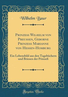 Couverture_Prinzeß Wilhelm von Preußen, Geborne Prinzeß Marianne von Hessen-Homburg
