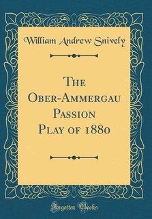 Couverture_The Ober-Ammergau Passion Play of 1880 (Classic Reprint)