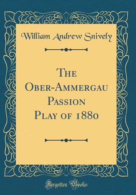 Couverture_The Ober-Ammergau Passion Play of 1880 (Classic Reprint)