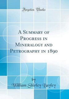 Couverture_A Summary of Progress in Mineralogy and Petrography in 1890 (Classic Reprint)