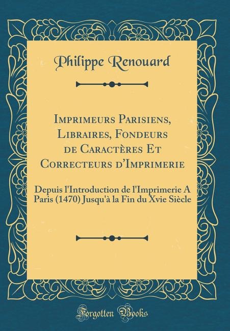 Front cover_Imprimeurs Parisiens, Libraires, Fondeurs de Caractères Et Correcteurs d'Imprimerie