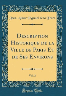 Front cover_Description Historique de la Ville de Paris Et de Ses Environs, Vol. 2 (Classic Reprint)