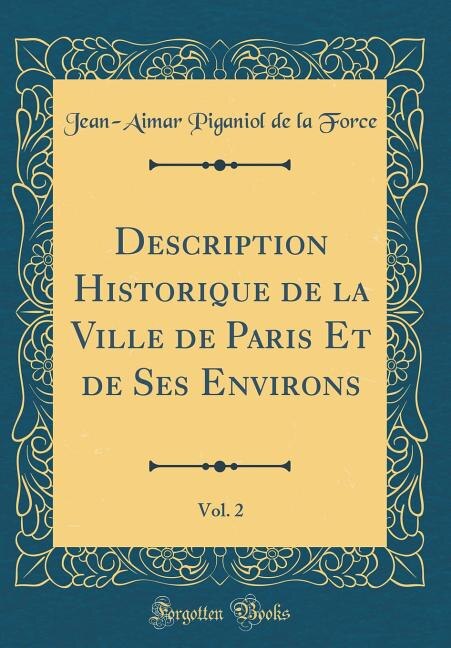 Front cover_Description Historique de la Ville de Paris Et de Ses Environs, Vol. 2 (Classic Reprint)