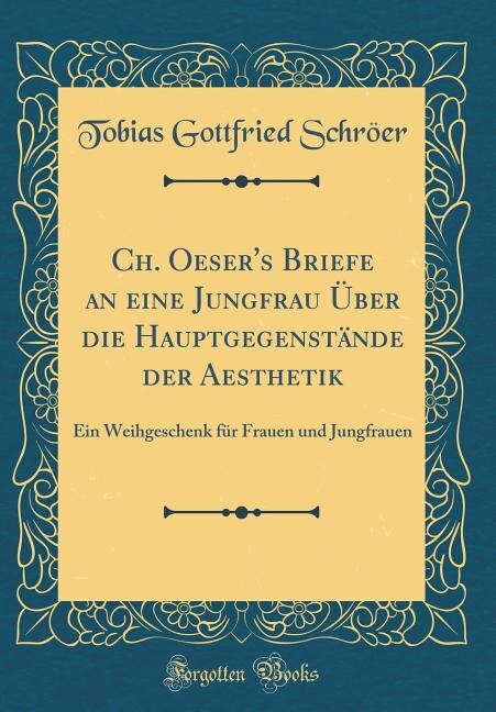 Front cover_Ch. Oeser's Briefe an eine Jungfrau Über die Hauptgegenstände der Aesthetik