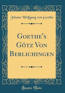 Front cover_Goethe's Götz Von Berlichingen (Classic Reprint)