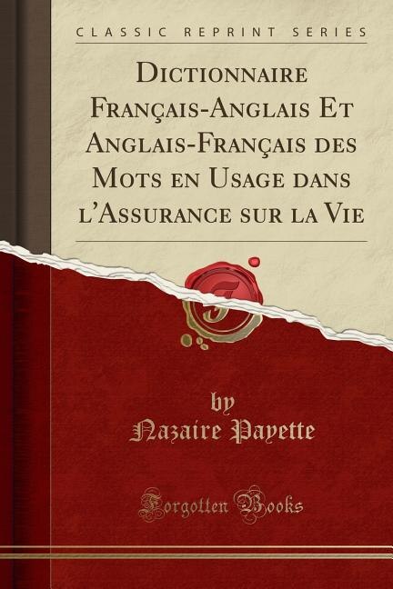 Front cover_Dictionnaire Français-Anglais Et Anglais-Français des Mots en Usage dans l'Assurance sur la Vie (Classic Reprint)
