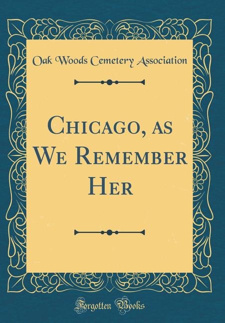 Front cover_Chicago, as We Remember Her (Classic Reprint)
