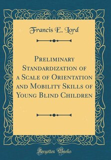 Couverture_Preliminary Standardization of a Scale of Orientation and Mobility Skills of Young Blind Children (Classic Reprint)