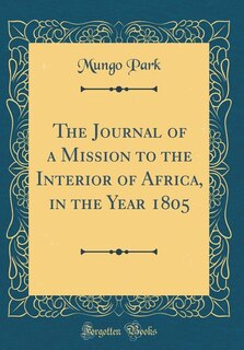 Front cover_The Journal of a Mission to the Interior of Africa, in the Year 1805 (Classic Reprint)