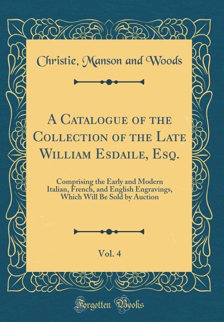 Front cover_A Catalogue of the Collection of the Late William Esdaile, Esq., Vol. 4