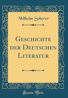 Front cover_Geschichte der Deutschen Literatur (Classic Reprint)