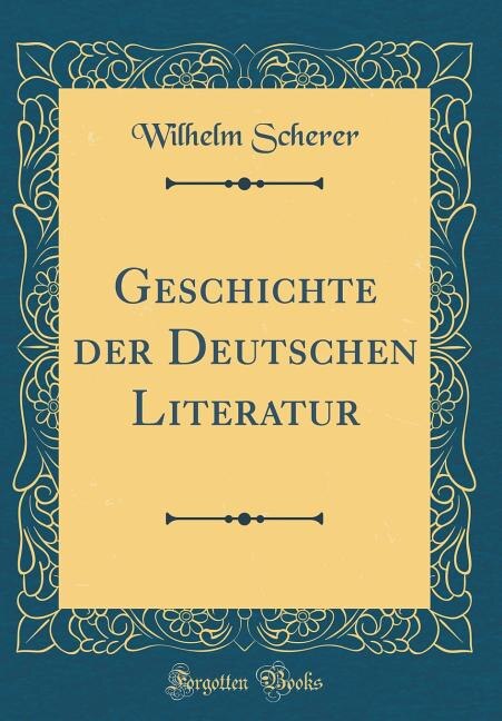 Front cover_Geschichte der Deutschen Literatur (Classic Reprint)