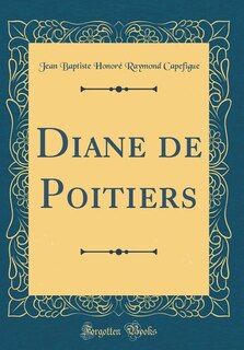 Front cover_Diane de Poitiers (Classic Reprint)