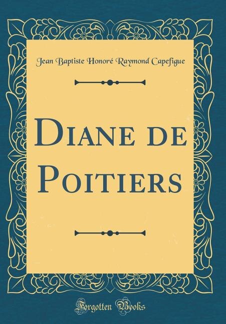 Front cover_Diane de Poitiers (Classic Reprint)