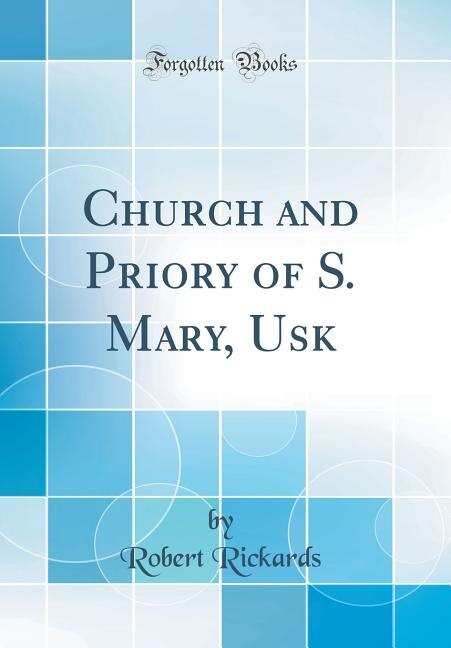 Front cover_Church and Priory of S. Mary, Usk (Classic Reprint)