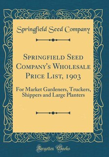 Front cover_Springfield Seed Company's Wholesale Price List, 1903