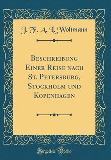Front cover_Beschreibung Einer Reise nach St. Petersburg, Stockholm und Kopenhagen (Classic Reprint)